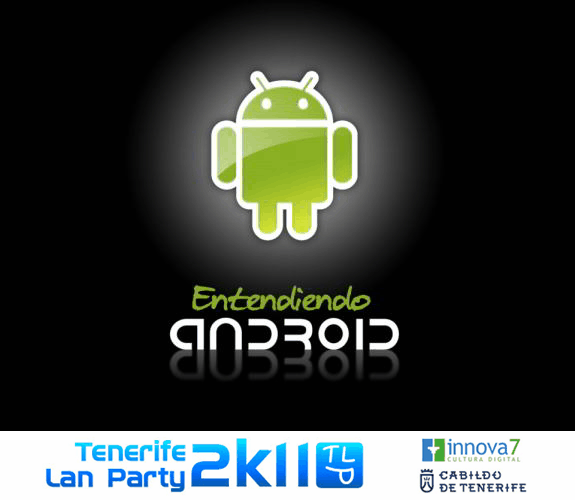 Conferencia Entendiendo Android en Tenerife LAN Party 2k11