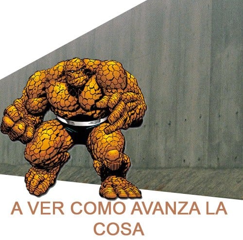 Meme: La Cosa (A ver como avanza La Cosa)