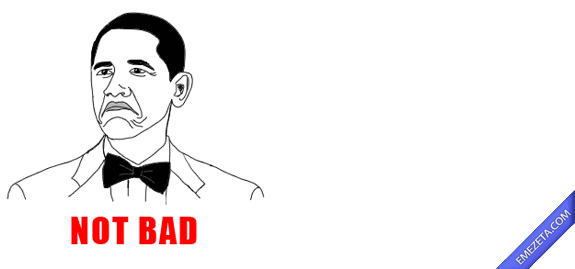 Memes: Obama Not bad