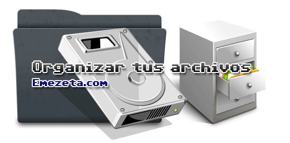 Organizar archivos o ficheros